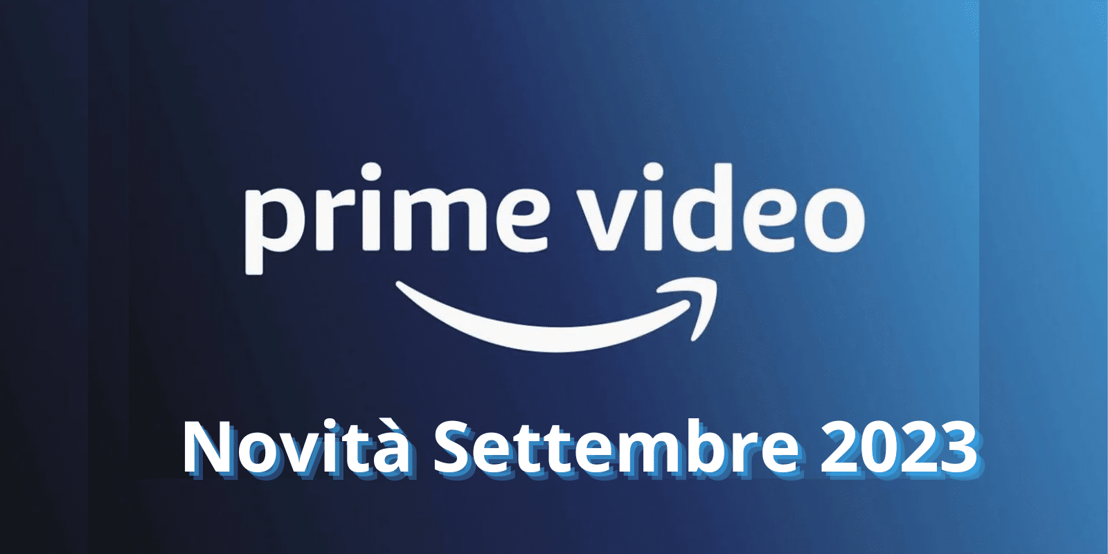 Prime Video: Le novità del mese di Settembre 2023