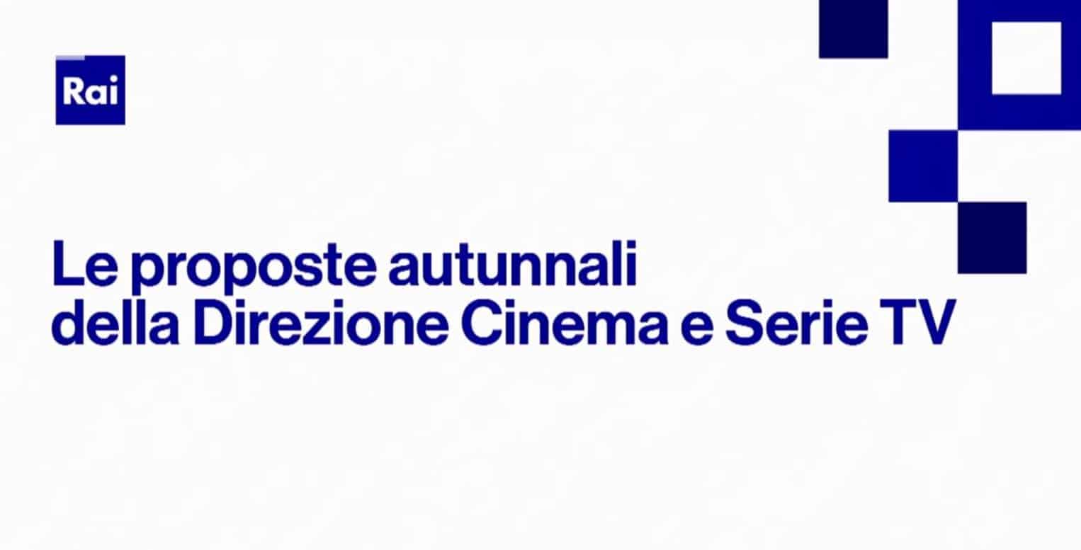 Rai proposte autunnali cinema e serie