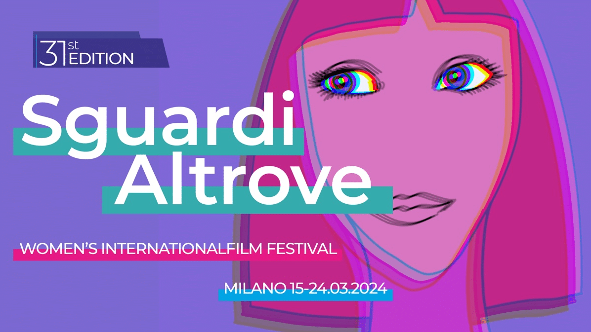 Sguardi Altrove Women's International Film Festival: A Milano dal 15 al 24 Marzo