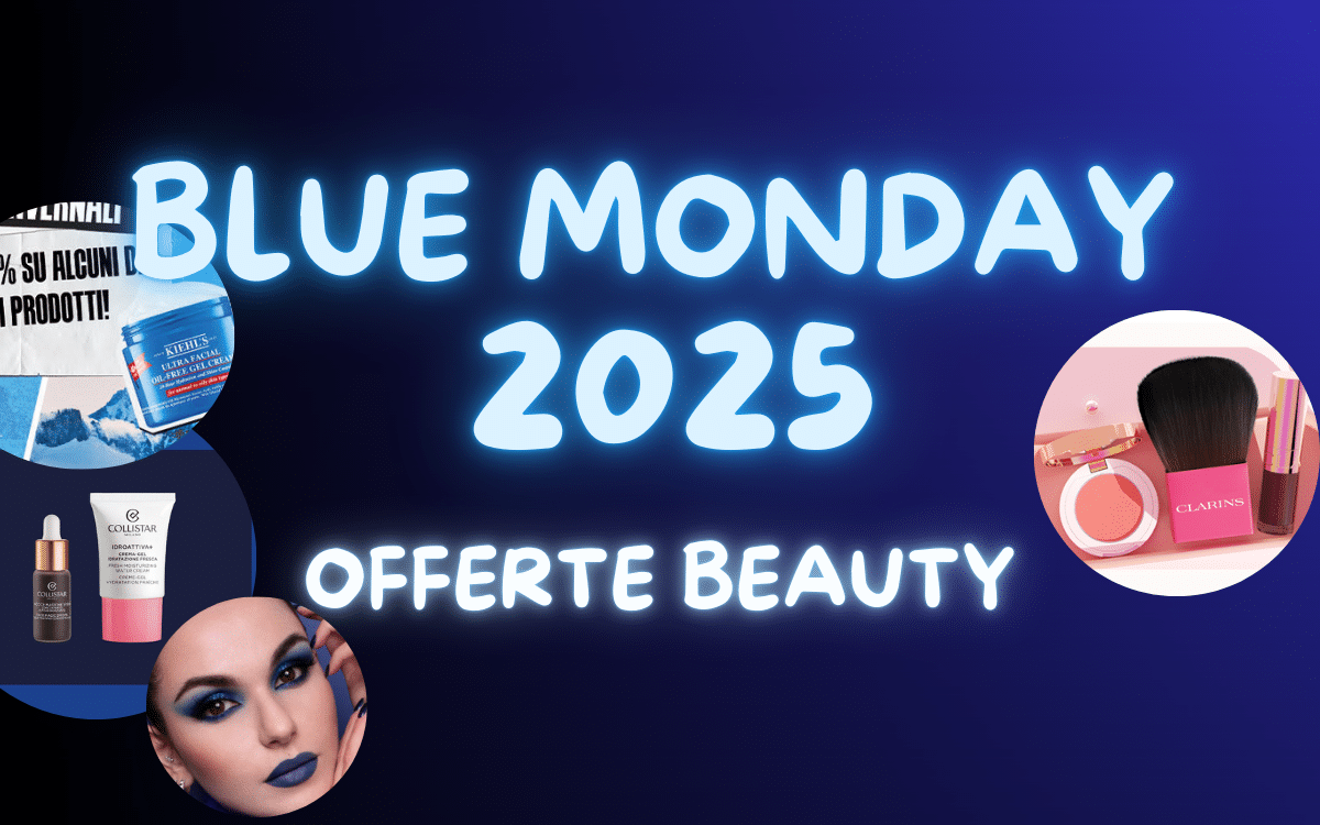Blue Monday 2025: Ecco alcune promozioni Beauty per affrontare al meglio il giorno più triste dell'anno