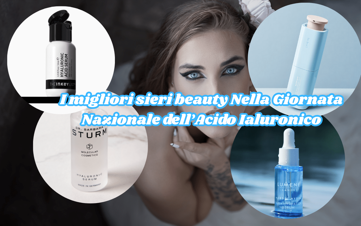 I migliori sieri beauty Nella Giornata Nazionale dell’Acido Ialuronico oggi 21 Gennaio 2026