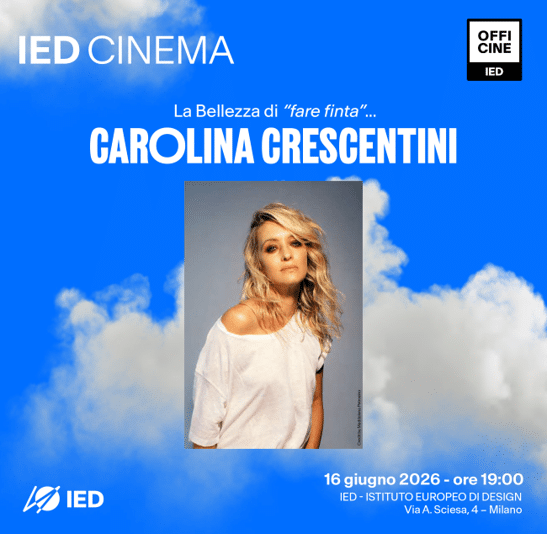 Carolina Crescentini: La bellezza di “fare finta…”, l’incontro speciale di IED Cinema